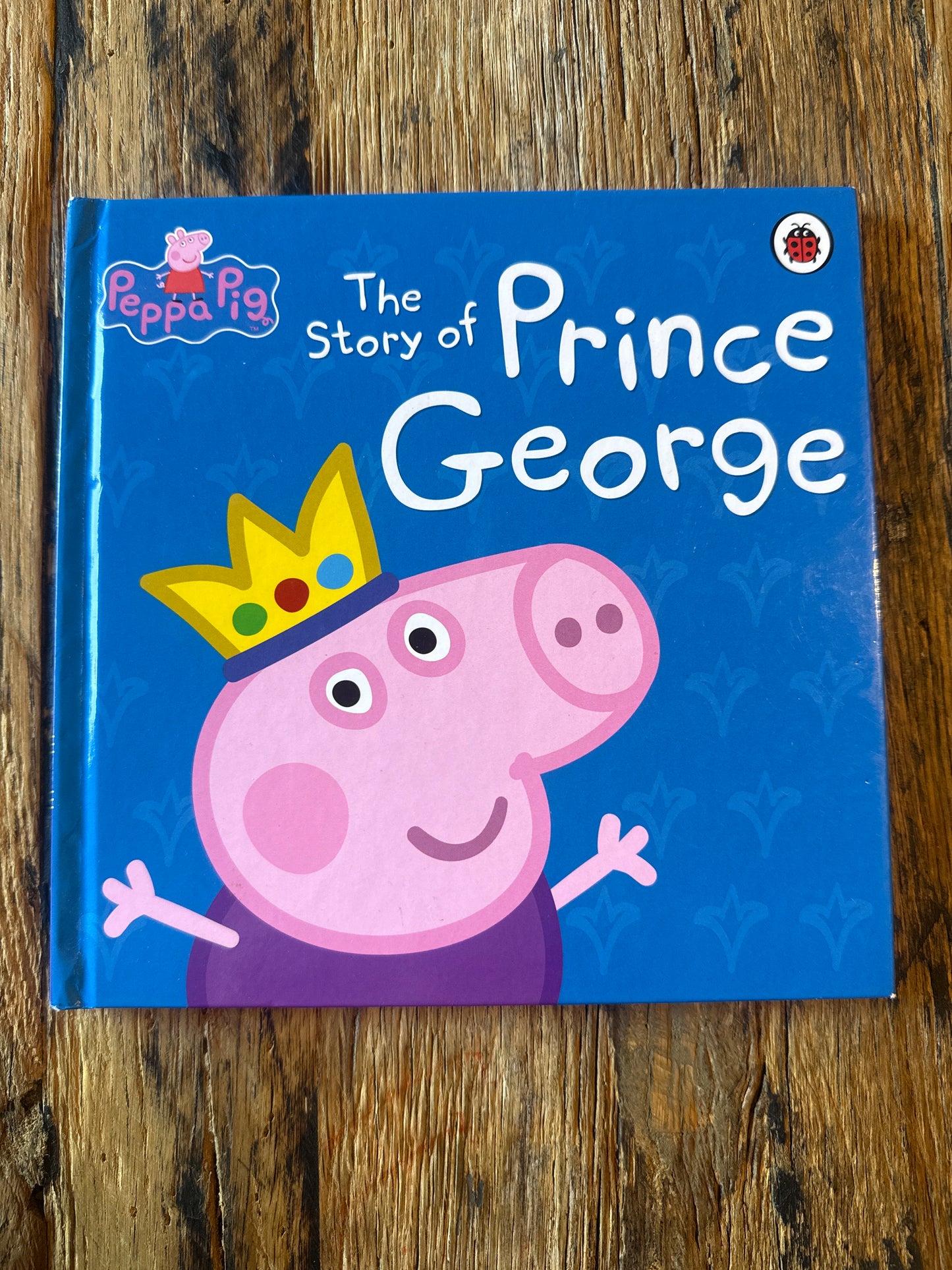 Peppa Pig: The Story of Prince George by Peppa Pig