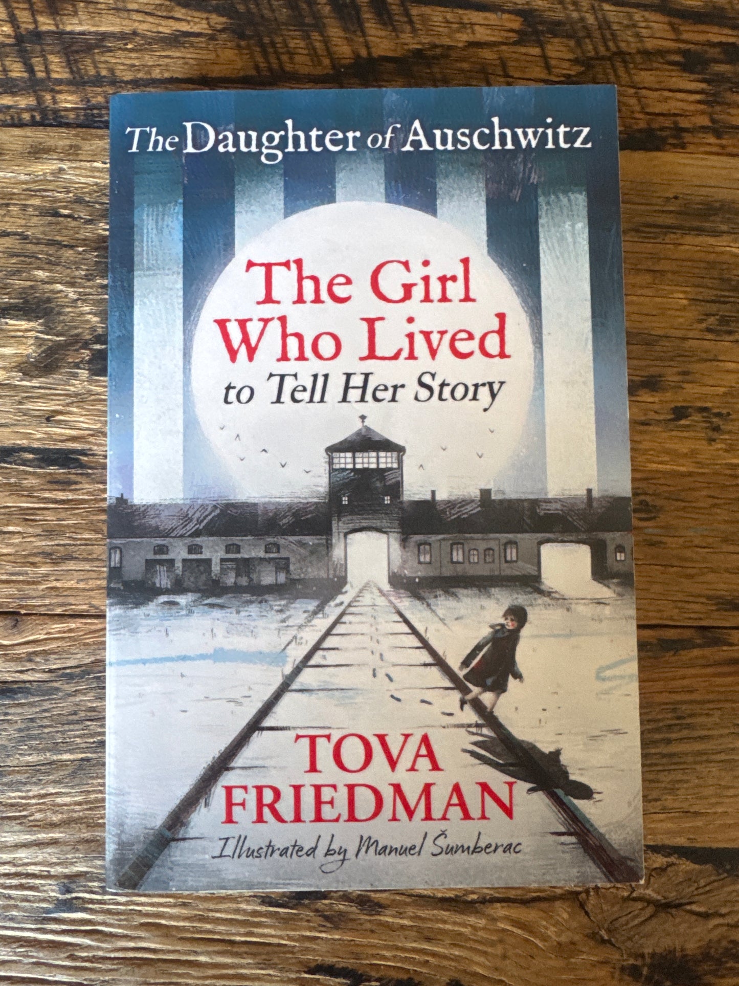 The Daughter of Auschwitz: The Girl who Lived to Tell her Story (Children's Adaptation) by Tova Friedman, Manuel Sumberac