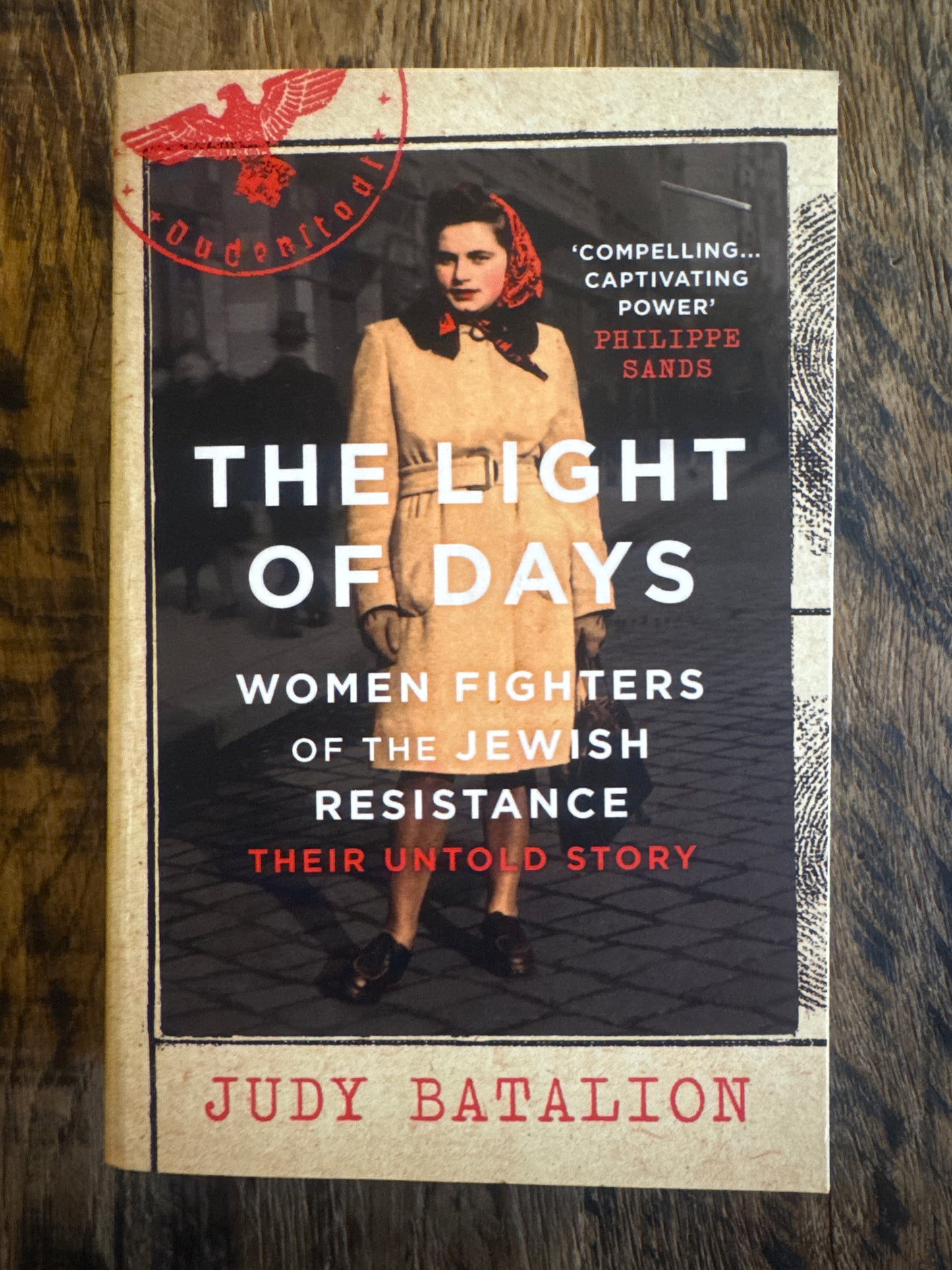 The Light of Days: Women Fighters of the Jewish Resistance by Judy Batalion