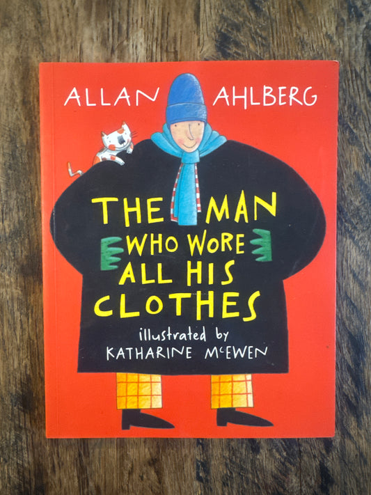 The Man Who Wore All His Clothes by Allan Ahlberg