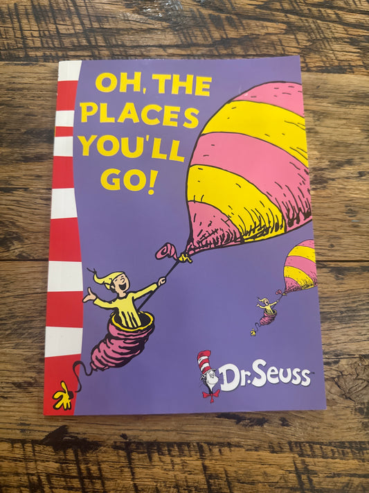 Oh, The Places You’ll Go! by Dr. Seuss
