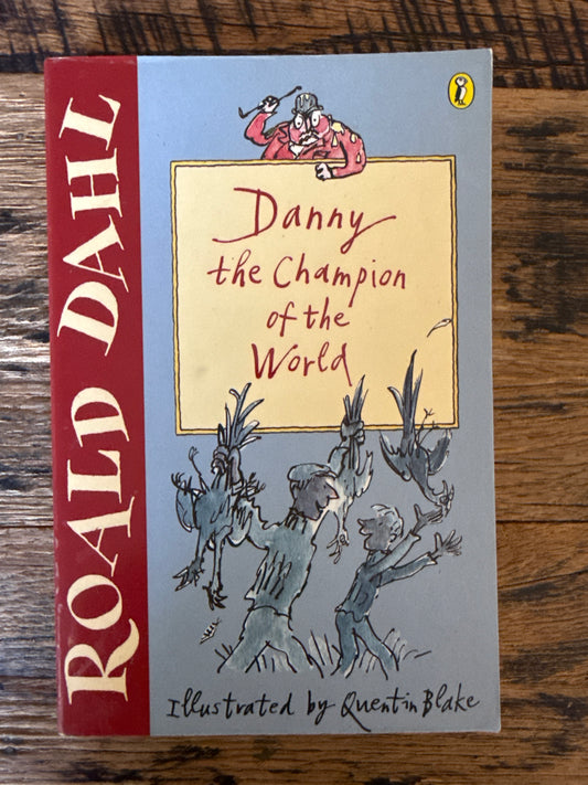 Roald Dahl Danny And The Champion Of The World by Roald Dahl
