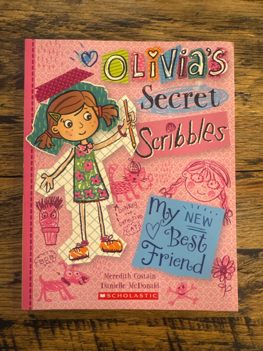 Olivia's Secret Scribbles #1: My New Best Friend by Meredith Costain