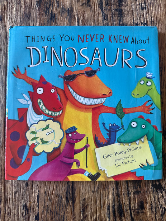 Things You Never Knew About Dionsaurs by Giles Paley-Phillips