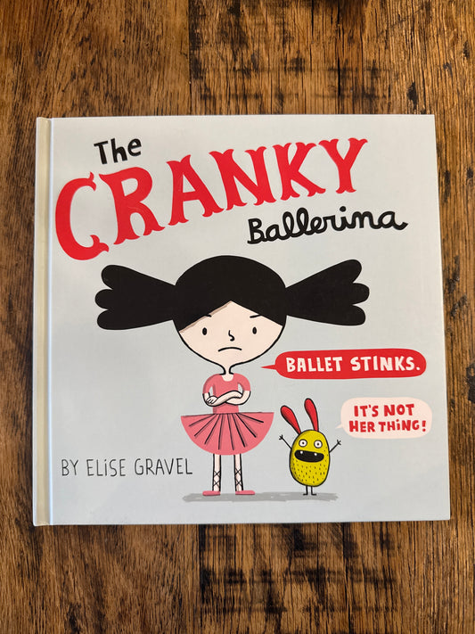 The Cranky Ballerina by Elise Gravel