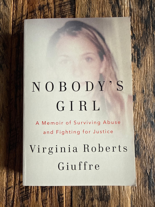 Nobody's Girl: A Memoir of Surviving Abuse and Fighting for Justice by Virginia Roberts Giuffre