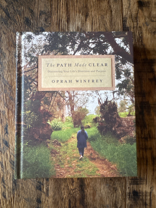 The Path Made Clear: Discovering Your Life's Direction and Purpose by Oprah Winfrey