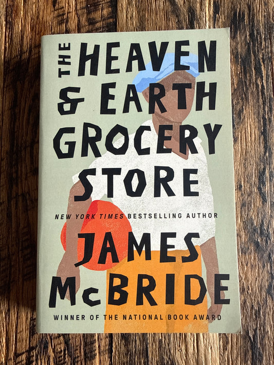 The Heaven and Earth Grocery Store A Novel James McBride.