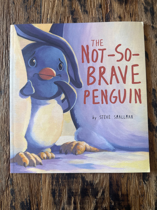 The Not-So-Brave Penguin by Steve Smallman