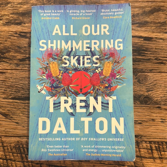 All our Shimmering Skies by Trent Dalton