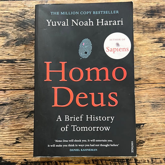 Homo Deus: A Brief History of Tomorrow by Yuval Noah Harari